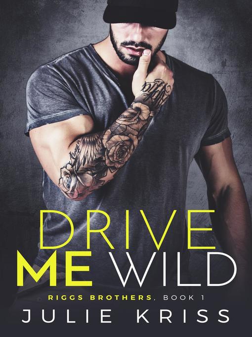 Title details for Drive Me Wild by Julie Kriss - Available